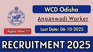 WCD Odisha Anganwadi Worker Recruitment 2025 - Apply Online for 06 Posts by Oct 06