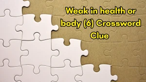 Weak in health or body Crossword Clue Irish Daily Mail Quick 6 letters Answer