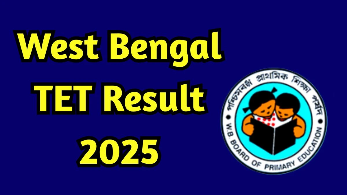 పశ్చిమ బెంగాల్ టెట్ ఫలితం 2025 ఈ రోజు wbbeprimary.org వద్ద డౌన్లోడ్ ఫలితం కోసం ప్రత్యక్ష లింక్ West Bengal TET Result 2025 Out Today at wbbeprimary.org Direct Link to Download Result