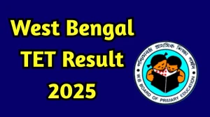 West Bengal TET Result 2025 Out at wbbeprimary.org Direct Link to Download Result
