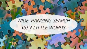Wide-ranging search 7 Little Words 5 letters Answer