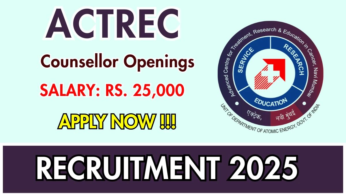 ACTREC Counsellor Recruitment 2025 – Walk in for 02 Posts