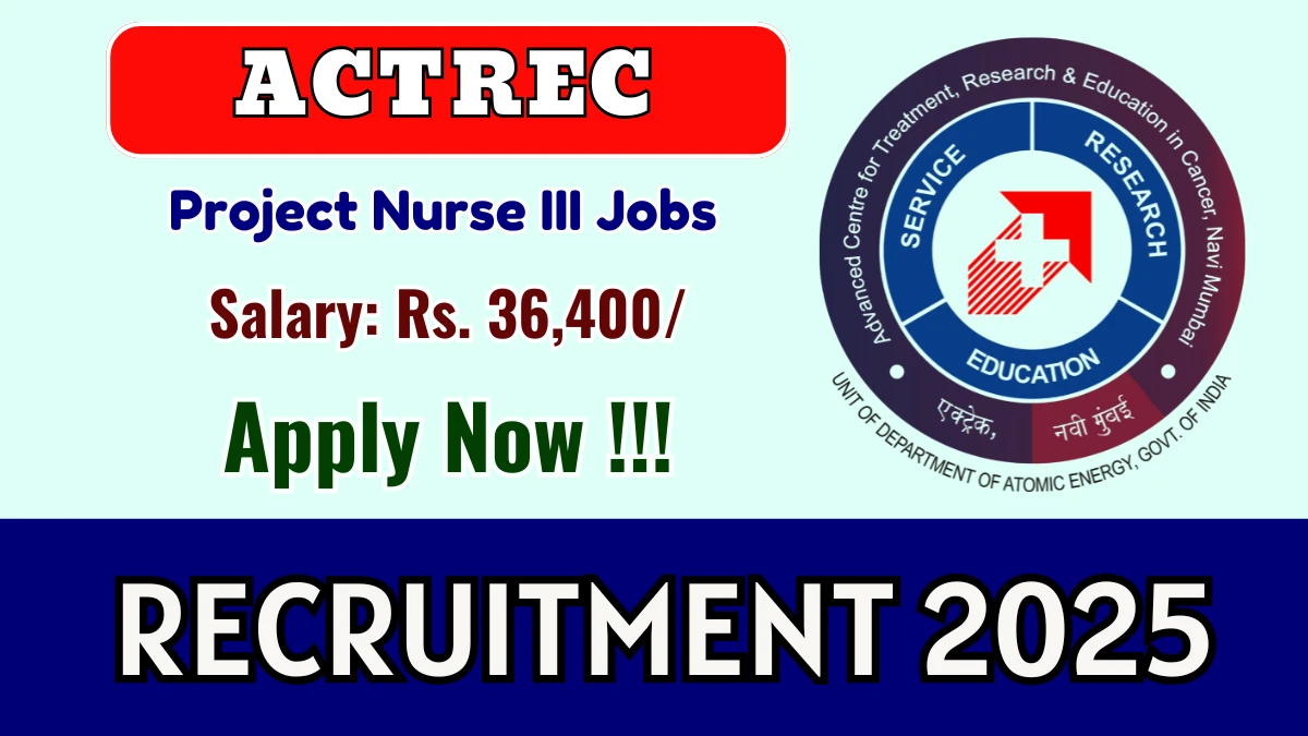 ACTREC Project Nurse III Recruitment 2025 – Walk in ACTREC Project Nurse III Recruitment 2025 – Walk in
