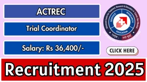 ACTREC Trial Coordinator Recruitment 2025 – Walk in for 04 Posts