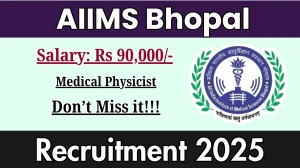 AIIMS Bhopal Medical Physicist Recruitment 2025 - Apply Offline for 02 Posts AIIMS Bhopal Medical Physicist Recruitment 2025 - Apply Offline for 02 Posts