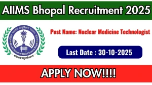 AIIMS Bhopal Nuclear Medicine Technologist Recruitment 2025 - Apply Offline