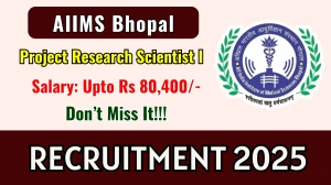 AIIMS Bhopal Project Research Scientist I Recruitment 2025 - Apply Online for 01 Posts AIIMS Bhopal Project Research Scientist I Recruitment 2025 - Apply Online for 01 Posts