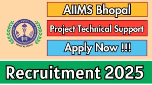 AIIMS Bhopal Project Technical Support Recruitment 2025 - Apply Online
