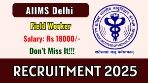 AIIMS Delhi Field Worker Recruitment 2025 - Apply Offline