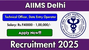 AIIMS Delhi Recruitment 2025 - Apply Offline for 02 Technical Officer, Data Entry Operator Posts
