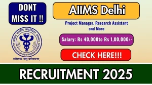 AIIMS Delhi Recruitment 2025 - Apply Offline for 04 Project Manager, Research Assistant and More Posts