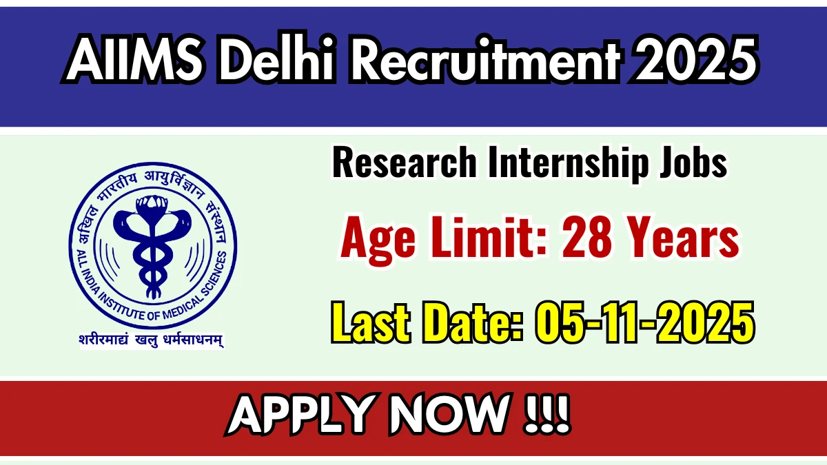 AIIMS Delhi Research Internship Recruitment 2025 - Apply Online for 04 Posts AIIMS Delhi Research Internship Recruitment 2025 - Apply Online for 04 Posts