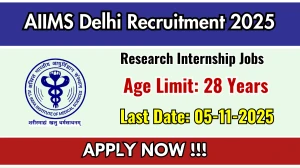 AIIMS Delhi Research Internship Recruitment 2025 - Apply Online for 04 Posts AIIMS Delhi Research Internship Recruitment 2025 - Apply Online for 04 Posts