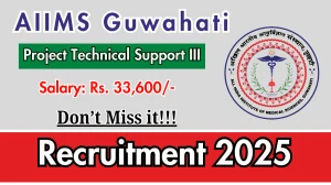 AIIMS Guwahati Project Technical Support III Recruitment 2025 - Apply Offline for 01 Posts