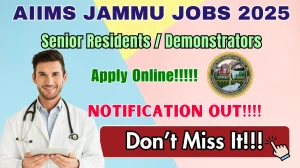 AIIMS Jammu Senior Residents / Demonstrators Recruitment 2025 - Apply Online for 78 Posts