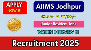 AIIMS Jodhpur Junior Resident Recruitment 2025 – Walk in for 43 Posts AIIMS Jodhpur Junior Resident Recruitment 2025 – Walk in for 43 Posts