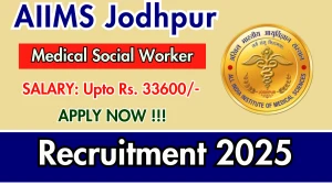 AIIMS Jodhpur Medical Social Worker Recruitment 2025 - Apply Online for 01 Posts