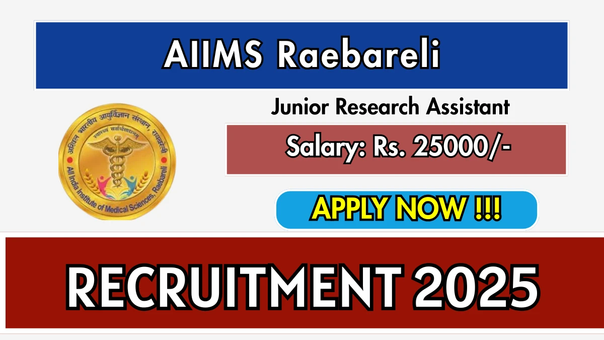 AIIMS Raebareli Junior Research Assistant Recruitment 2025 - Apply Offline AIIMS Raebareli Junior Research Assistant Recruitment 2025 - Apply Offline