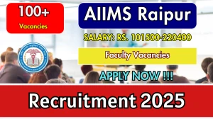 AIIMS Raipur Faculty Recruitment 2025 - Apply Online for 110 Posts AIIMS Raipur Faculty Recruitment 2025 - Apply Online for 110 Posts