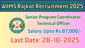 AIIMS Rajkot Recruitment 2025 - Apply Offline for 02 Senior Program Coordinator, Technical Officer Posts