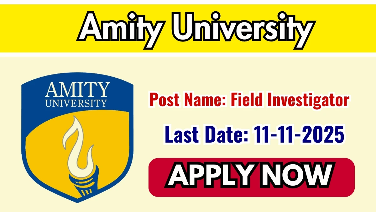 Amity University Field Investigator Recruitment 2025 - Apply Offline Amity University Field Investigator Recruitment 2025 - Apply Offline