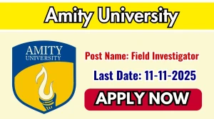 Amity University Field Investigator Recruitment 2025 - Apply Offline