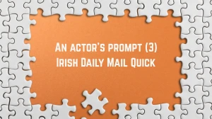 An actor's prompt Crossword Clue Irish Daily Mail Quick 3 letters Answer