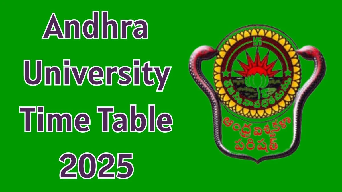 ఆంధ్రా యూనివర్సిటీ టైమ్ టేబుల్ 2025 B.Ed @ andhrauniversity.edu.in వివరాలు ఇక్కడ ప్రకటించబడ్డాయి Andhra University Time Table 2025 Announced For B.Ed @ andhrauniversity.edu.in Details Here