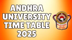 Andhra University Time Table 2025 Announced For M.A, M.Sc and PG Diploma @ andhrauniversity.edu.in Details Here