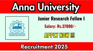 Anna University Junior Research Fellow I Recruitment 2025 - Apply Offline
