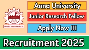 Anna University Junior Research Fellow Recruitment 2025 - Apply Offline