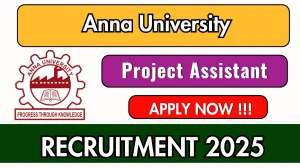 Anna University Project Assistant Recruitment 2025 - Apply Online