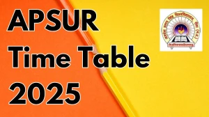APSUR Time Table 2025 Announced For B.A, B.Sc, B.Com, BBA @ apsurewa.ac.in Details Here