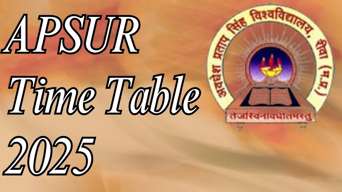APSUR Time Table 2025 Announced For M.A, M.Sc, M.Com and NEP @ apsurewa.ac.in Details Here
