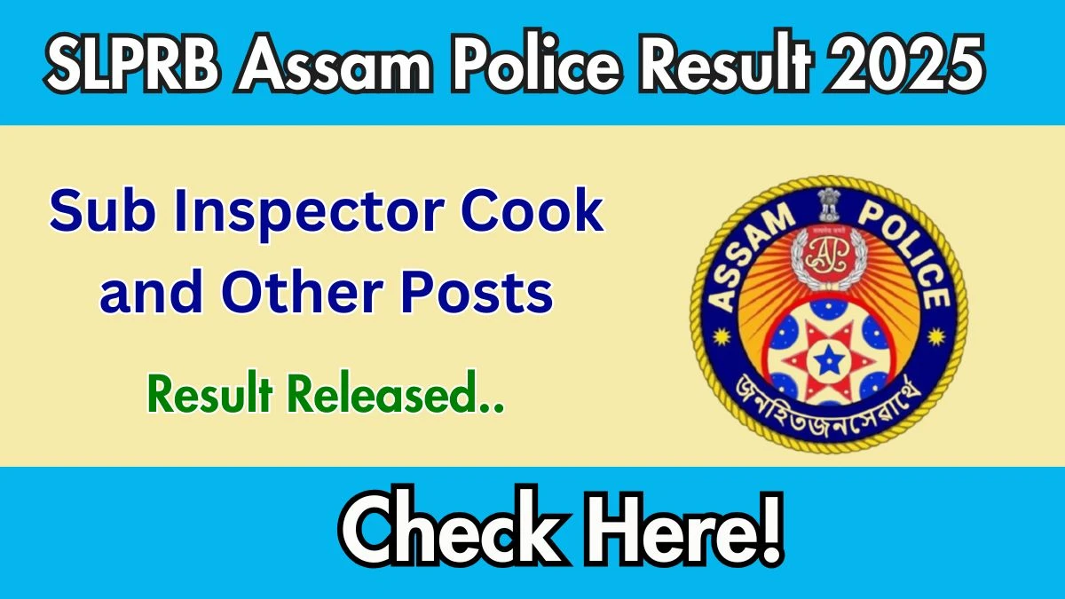 SLPRB Assam Sub Inspector, Cook and Other Posts Result 2025 Out at slprbassam.in, Direct Link to Download Result PDF Here
