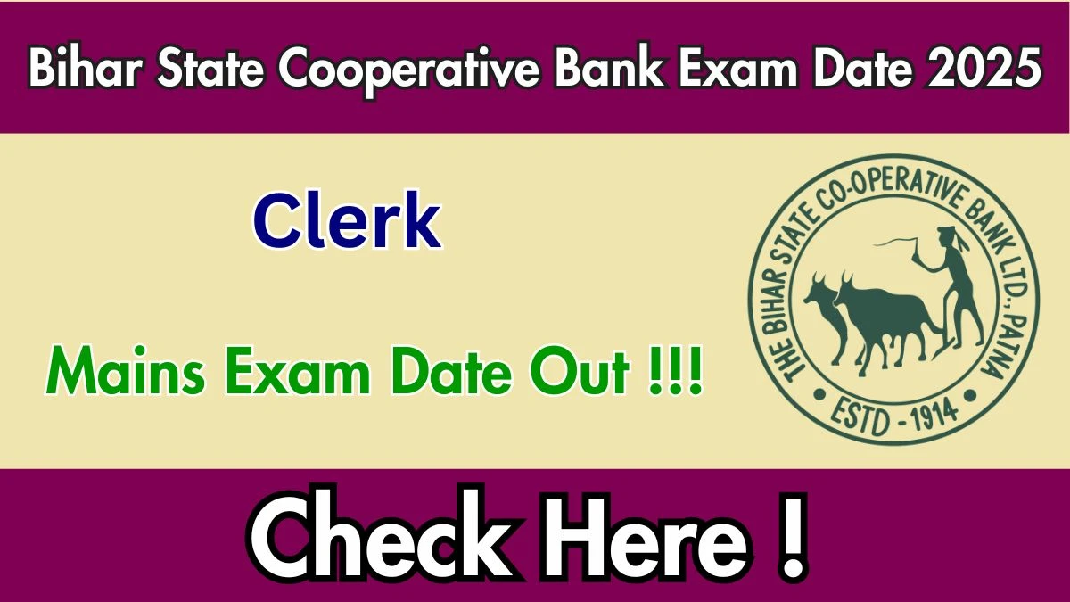 Bihar State Cooperative Bank Clerk Mains Exam Date 2025 Out for 257 Posts at biharscb.co.in Check Details Here