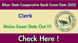 Bihar State Cooperative Bank Clerk Mains Exam Date 2025 Out for 257 Posts at biharscb.co.in Check Details Here Bihar State Cooperative Bank Clerk Mains Exam Date 2025 Out for 257 Posts at biharscb.co.in Check Details Here