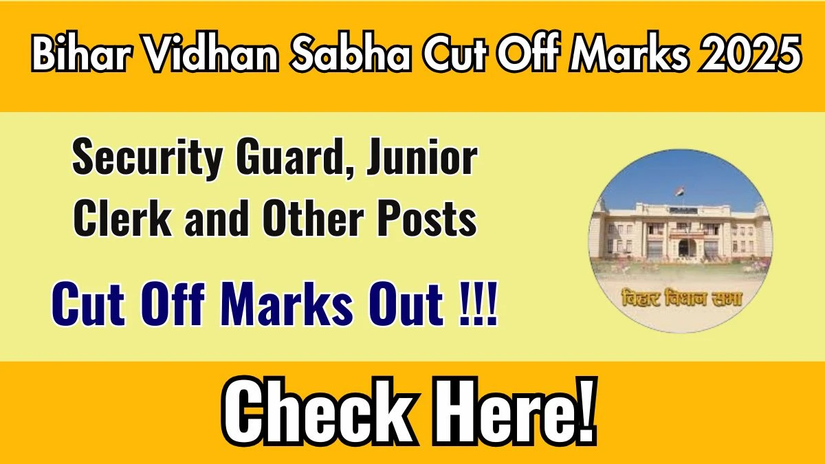 Bihar Vidhan Sabha Cut Off Marks 2025 Out – Security Guard, Junior Clerk and Other Posts Check at vidhansabha.bihar.gov.in Bihar Vidhan Sabha Cut Off Marks 2025 Out – Security Guard, Junior Clerk and Other Posts Check at vidhansabha.bihar.gov.in