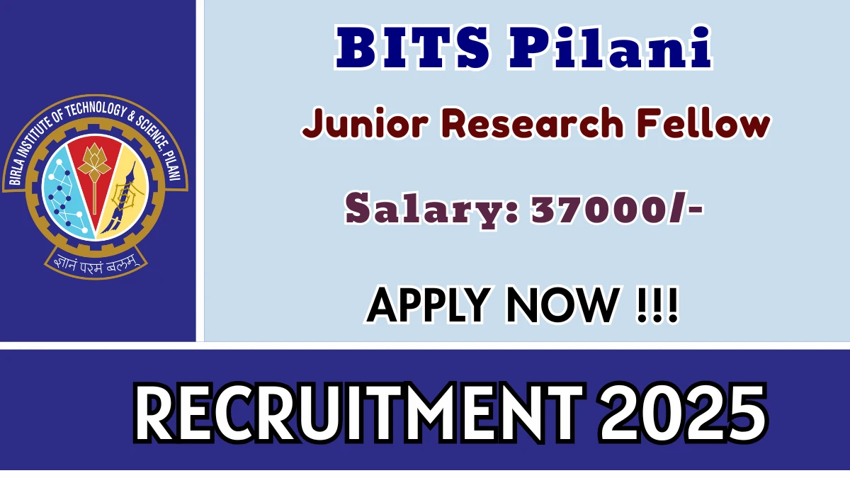 BITS Pilani Junior Research Fellow Recruitment 2025 - Apply Online for 01 Posts
