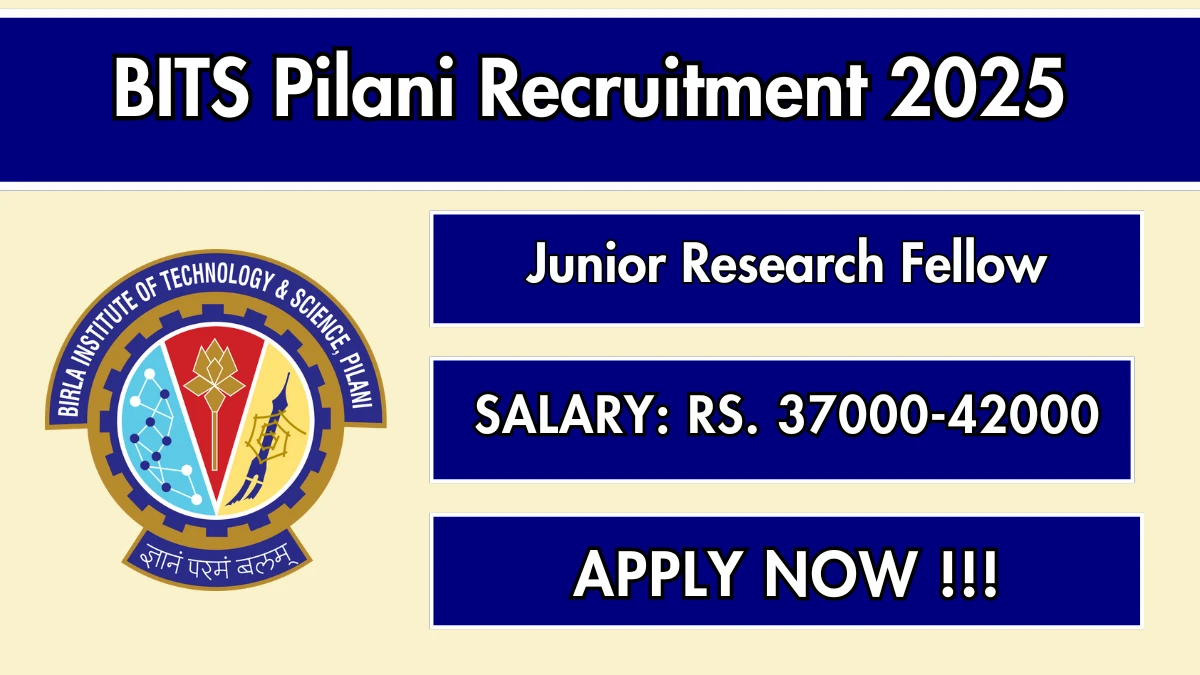 BITS Pilani Junior Research Fellow Recruitment 2025 - Apply Online for 02 Posts