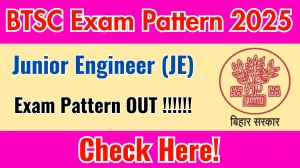 BTSC JE Exam Pattern 2025 BTSC JE Exam Pattern 2025