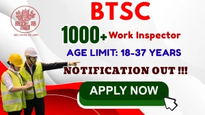 BTSC Work Inspector Recruitment 2025 - Apply Online for 1114 Posts BTSC Work Inspector Recruitment 2025 - Apply Online for 1114 Posts