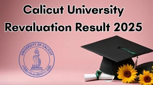 Calicut University Revaluation Result 2025 Out at uoc.ac.in Direct Link to Download 1st, 2nd, 3rd, 4th, 5th, 6th and 10th Sem Result