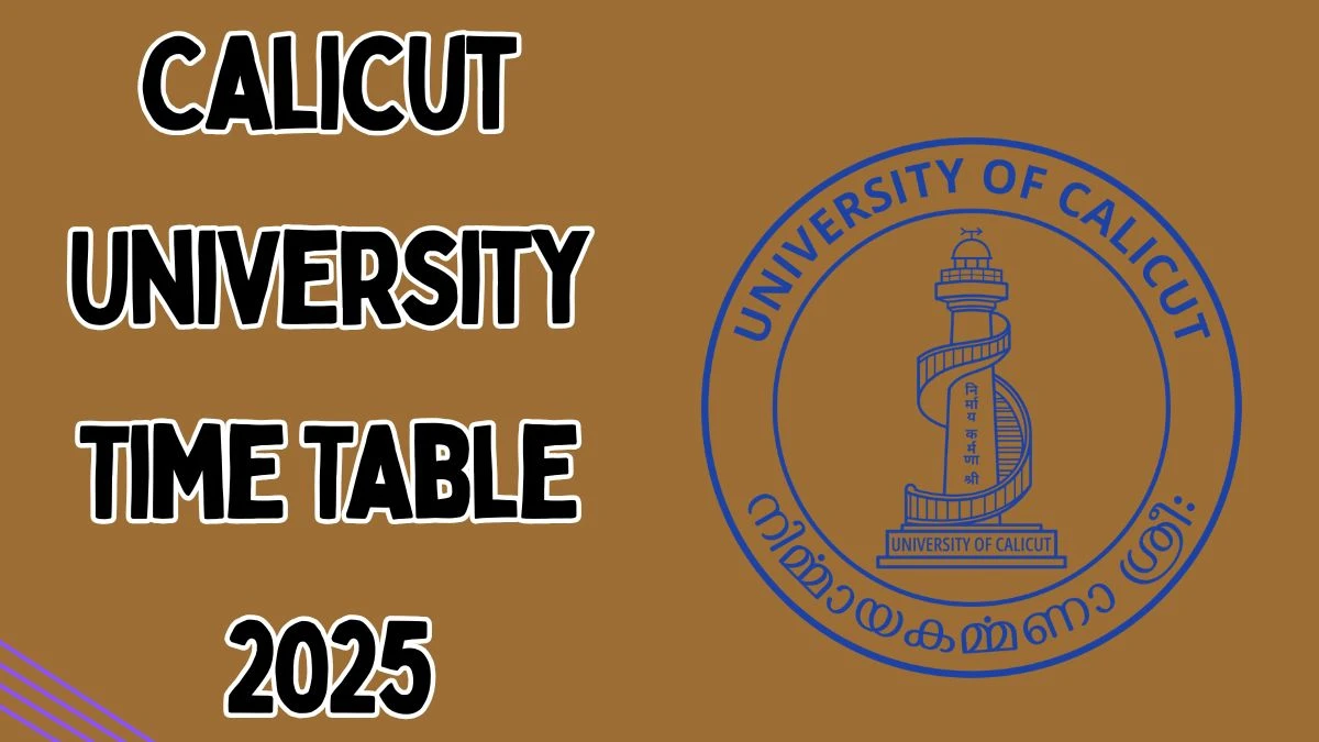 Calicut University Time Table 2025 Announced For 3rd, 4th and 6th Semester @ uoc.ac.in Details Here