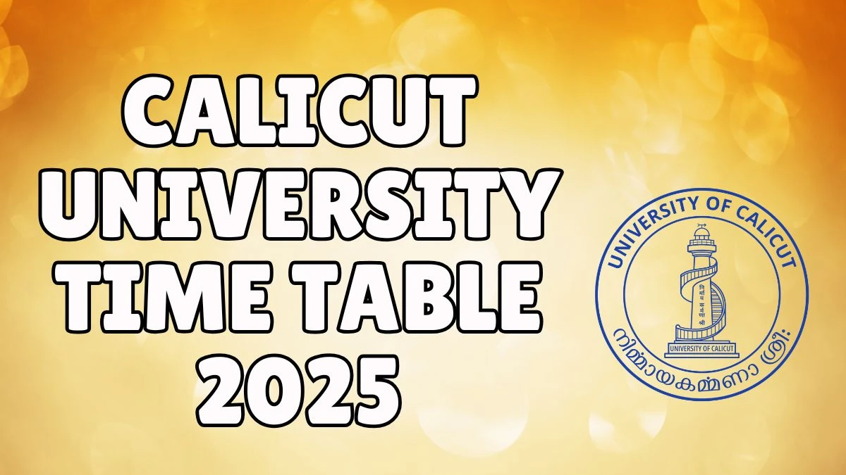 Calicut University Time Table 2025 Announced For B.A, BSW, B.Com and BBA @ uoc.ac.in Details Here Calicut University Time Table 2025 Announced For B.A, BSW, B.Com and BBA @ uoc.ac.in Details Here
