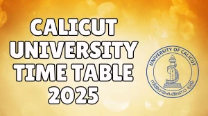 Calicut University Time Table 2025 Announced For B.A, BSW, B.Com and BBA @ uoc.ac.in Details Here
