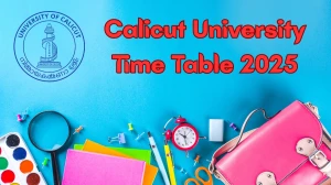 Calicut University Time Table 2025 Announced For B.Arch, M.Arch, CUFYUGP @ uoc.ac.in Details Here