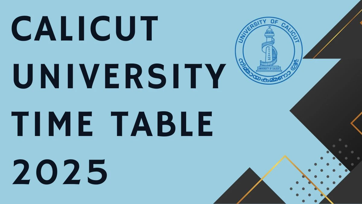 Calicut University Time Table 2025 Announced For B.Ed, B.Arch and B.Tech @ uoc.ac.in Details Here