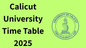 Calicut University Time Table 2025 Announced For PhD @ uoc.ac.in Details Here