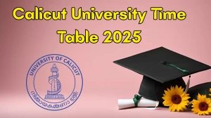 Calicut University Time Table 2025 Announced @ uoc.ac.in Details Here Calicut University Time Table 2025 Announced @ uoc.ac.in Details Here